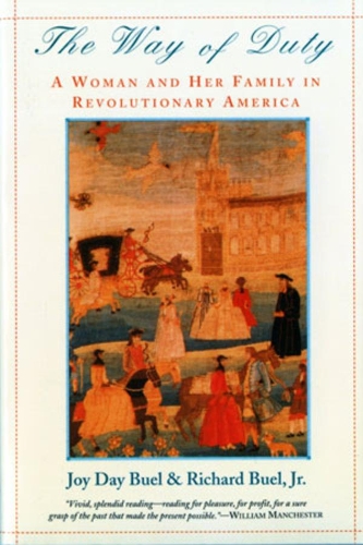 Бумажная книга «The Way of Duty: A Woman and Her Family in Revolutionary America», авторов Джой Дэй Бьюэл, Ричард Бьюэл - фото №1