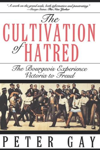 Бумажная книга «The Cultivation of Hatred: The Bourgeois Experience: Victoria to Freud», автор Питер Гэй - фото №1
