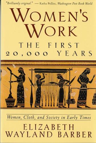 Бумажная книга «Women's Work: The First 20,000 Years Women, Cloth, and Society in Early Times», автор Элизабет Уэйланд Барбер - фото №1