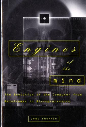 Бумажная книга «Engines of the Mind: The Evolution of the Computer from Mainframes to Microprocessors», автор Джоэл Н. Шуркин - фото №1