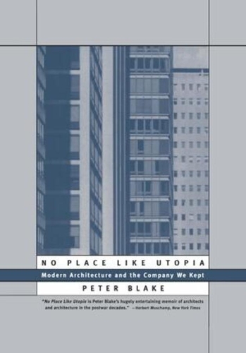 Бумажная книга «No Place Like Utopia: Modern Architecture and the Company We Kept», автор Питер Блейк - фото №1