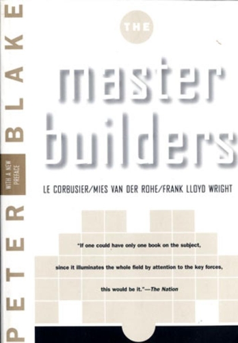 Бумажная книга «Master Builders: Le Corbusier, Mies van der Rohe, and Frank Lloyd Wright», автор Питер Блейк - фото №1