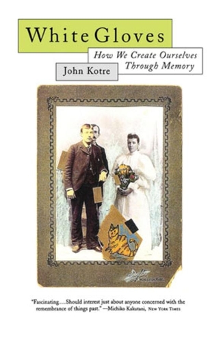 Бумажная книга «White Gloves: How We Create Ourselves Through Memory», автор Джон Н. Котре - фото №1