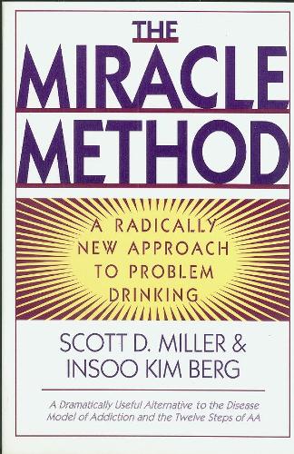 Паперова книга «The Miracle Method: A Radically New Approach to Problem Drinking», авторів Інсу Кім Берг, Скотт Д. Міллер - фото №1