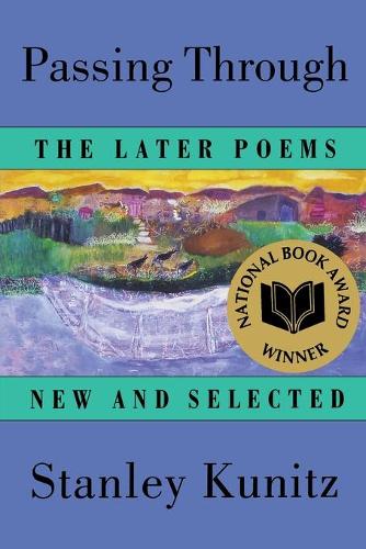 Бумажная книга «Passing Through: The Later Poems, New and Selected», автор Стэнли Куниц - фото №1
