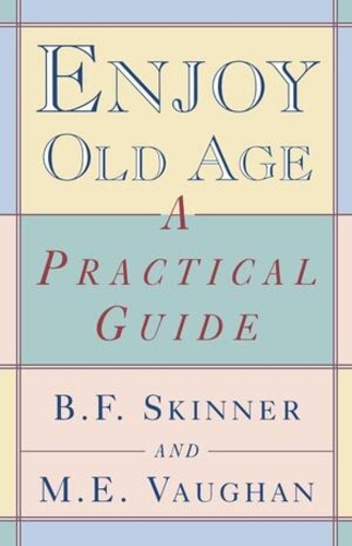 Паперова книга «Enjoy Old Age: A Practical Guide», авторів Б. Ф. Скіннер, М. Е. Вон - фото №1