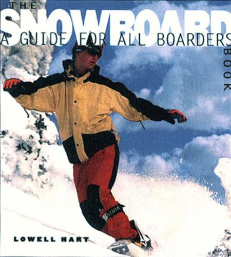 Бумажная книга «The Snowboard Book: A Guide for All Boarders», автор Лоуэлл Харт - фото №1