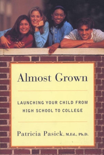 Бумажная книга «Almost Grown: Launching Your Child from High School to College», автор Патриция Пасик - фото №1