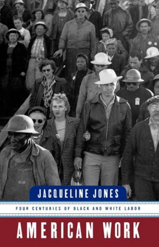 Бумажная книга «American Work: Four Centuries of Black and White Labor», автор Жаклин Джонс - фото №1