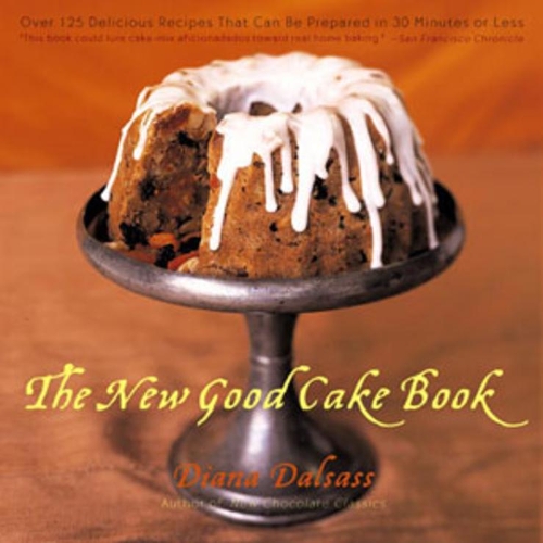 Бумажная книга «The New Good Cake Book: Over 125 Delicious Recipes That Can Be Prepared in 30 Minutes or Less», автор Диана Далсасс - фото №1