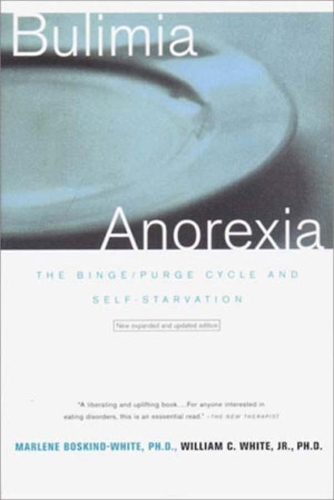 Бумажная книга «Bulimia/Anorexia: The Binge/Purge Cycle and Self-Starvation», авторов Марлен Боскинд-Уайт, Уильям К. Уайт - фото №1