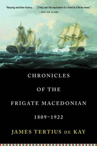 Паперова книга «Chronicles of the Frigate Macedonian, 1809-1922», автор Джеймс Терціус де Кей - фото №1