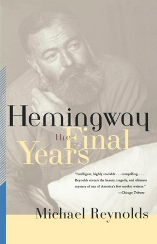Бумажная книга «Hemingway: The Final Years», автор Майкл Рейнольдс - фото №1