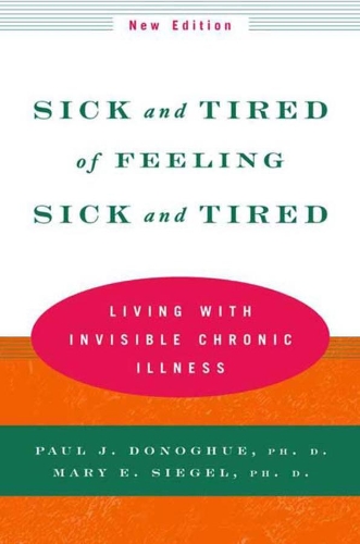 Паперова книга «Sick and Tired of Feeling Sick and Tired: Living with Invisible Chronic Illness», авторів Мері Е. Сігел, Пол Дж. Донохью - фото №1