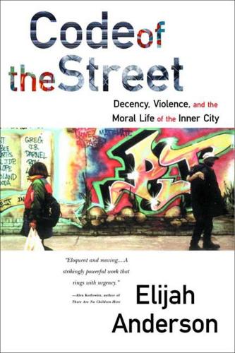 Бумажная книга «Code of the Street: Decency, Violence, and the Moral Life of the Inner City», автор Элайджа Андерсон - фото №1