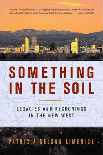 Паперова книга «Something in the Soil: Legacies and Reckonings in the New West», автор Патриція Нельсон Лімерик - фото №1