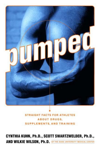 Бумажная книга «Pumped: Straight Facts for Athletes about Drugs, Supplements, and Training», авторов Синтия Кун, Скотт Шварцвельдер, Уилки Уилсон - фото №1