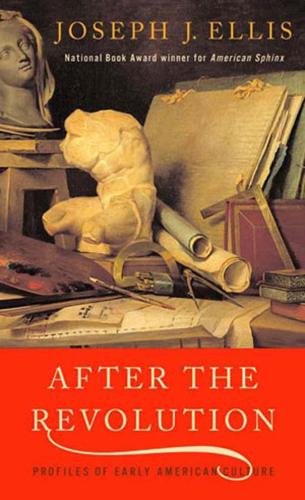 Бумажная книга «After the Revolution: Profiles of Early American Culture», автор Джозеф Дж. Эллис - фото №1