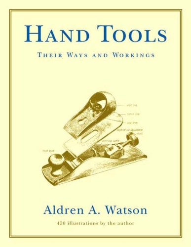 Бумажная книга «Hand Tools: Their Ways and Workings», автор Олдрен А. Уотсон - фото №1