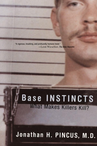 Бумажная книга «Base Instincts: What Makes Killers Kill?», автор Джонатан Х. Пинкус - фото №1