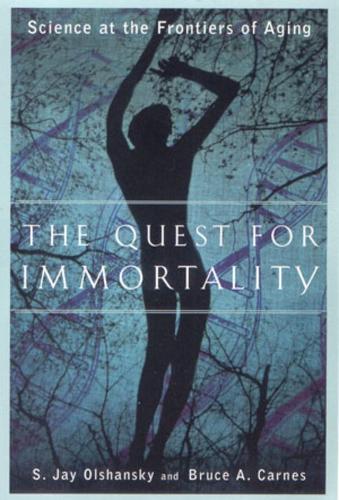 Паперова книга «The Quest for Immortality: Science at the Frontiers of Aging», авторів Брюс А. Карнс, С. Джей Ольшанський - фото №1