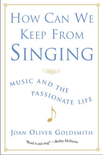 Бумажная книга «How Can We Keep from Singing: Music and the Passionate Life», автор Джоан Оливер Голдсмит - фото №1