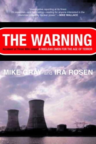 Бумажная книга «The Warning: Accident at Three Mile Island: A Nuclear Omen for the Age of Terror», авторов Айра Розен, Майк Грей - фото №1