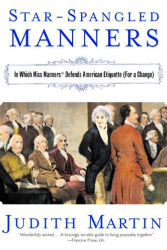 Бумажная книга «Star-Spangled Manners: In Which Miss Manners Defends American Etiquette (For a Change)», автор Джудит Мартин - фото №1