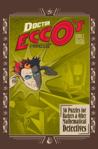 Бумажная книга «Doctor Ecco's Cyberpuzzles: 36 Puzzles for Hackers and Other Mathematical Detectives», автор Деннис Э. Шаша - фото №1