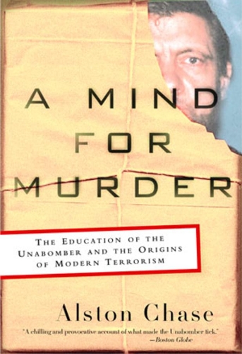 Паперова книга «A Mind for Murder: The Education of the Unabomber and the Origins of Modern Terrorism», автор Алстон Чейз - фото №1