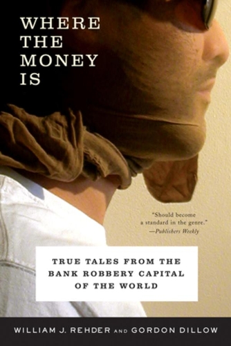 Бумажная книга «Where the Money Is: True Tales from the Bank Robbery Capital of the World», авторов Гордон Диллоу, Уильям Дж. Редер - фото №1