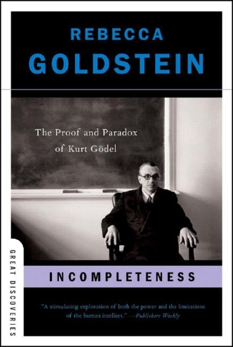 Паперова книга «Incompleteness: The Proof and Paradox of Kurt Gödel», автор Ребекка Гольдштейн - фото №1