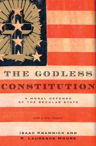 Паперова книга «The Godless Constitution: A Moral Defense of the Secular State», авторів Айзек Крамнік, Р. Лоуренс Мур - фото №1
