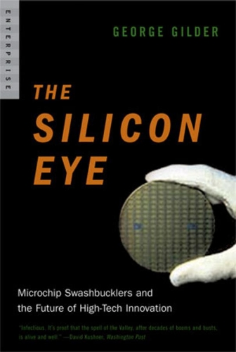 Бумажная книга «The Silicon Eye: Microchip Swashbucklers and the Future of High-Tech Innovation», автор Джордж Гилдер - фото №1