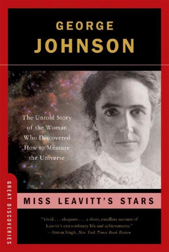 Бумажная книга «Miss Leavitt's Stars: The Untold Story of the Woman Who Discovered How to Measure the Universe», автор Джордж Джонсон - фото №1