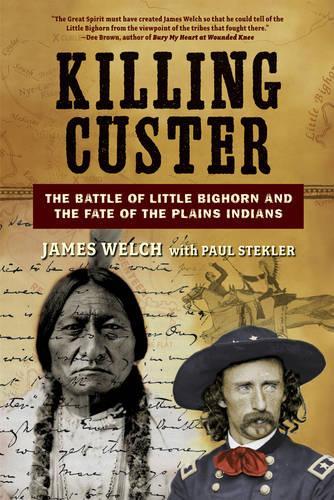 Paper book «Killing Custer: The Battle of Little Bighorn and the Fate of the Plains Indians», author James Welch - фото №1