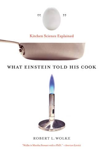 Паперова книга «What Einstein Told His Cook: Kitchen Science Explained», автор Роберт Л. Вольке - фото №1