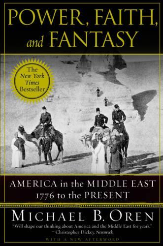 Бумажная книга «Power, Faith, and Fantasy: America in the Middle East: 1776 to the Present», автор Майкл Б. Орен - фото №1