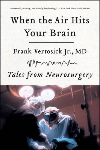 Бумажная книга «When the Air Hits Your Brain: Tales from Neurosurgery», автор Фрэнк Вертосик - фото №1