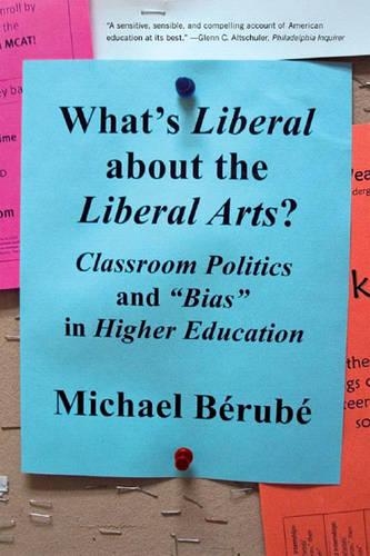 Паперова книга «What's Liberal About the Liberal Arts?: Classroom Politics and "Bias" in Higher Education», автор Майкл Берубе - фото №1