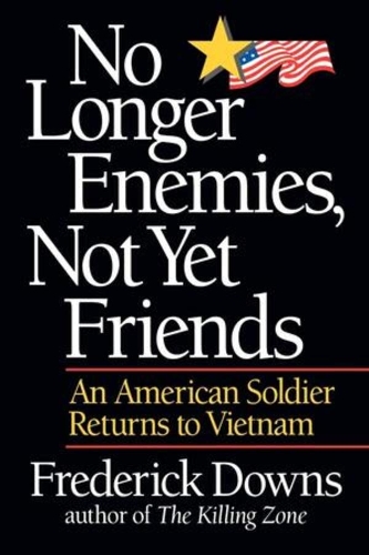 Бумажная книга «No Longer Enemies, Not Yet Friends: An American Soldier Returns to Vietnam», автор Фредерик Даунс - фото №1