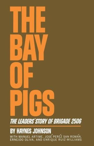 Бумажная книга «The Bay of Pigs: The Leaders' Story of Brigade 2506», автор Хейнс Джонсон - фото №1