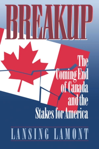 Бумажная книга «Breakup: The Coming End of Canada and the Stakes for America», автор Лансинг Ламонт - фото №1