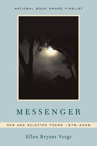 Паперова книга «Messenger: New and Selected Poems 1976-2006», автор Еллен Брайант Фойгт - фото №1