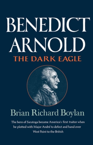 Бумажная книга «Benedict Arnold: The Dark Eagle», автор Брайан Ричард Бойлан - фото №1