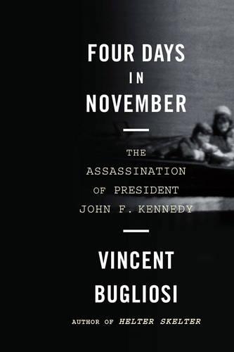 Бумажная книга «Four Days in November: The Assassination of President John F. Kennedy», автор Винсент Буглиози - фото №1