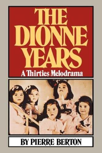 Бумажная книга «The Dionne Years: A Thirties Melodrama», автор Пьер Бертон - фото №1