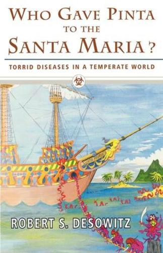 Бумажная книга «Who Gave Pinta to the Santa Maria?: Torrid Diseases in a Temperate World», автор Роберт С. Десовиц - фото №1