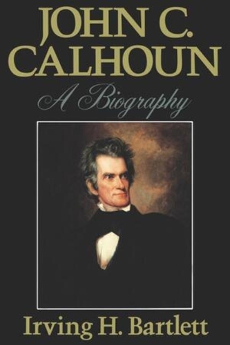 Паперова книга «John C. Calhoun: A Biography», автор Ірвінг Х. Бартлетт - фото №1