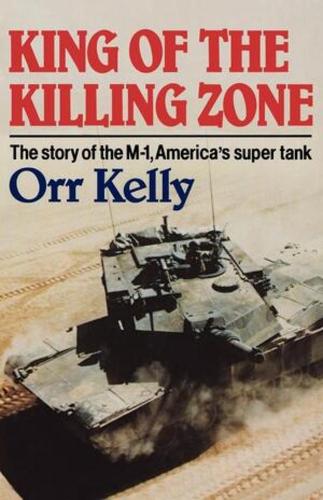 Бумажная книга «King of the Killing Zone: The Story of the M-1, America's Super Tank», автор Орр Келли - фото №1